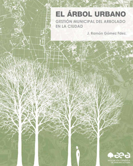 El Árbol Urbano. Gestión Municipal del Arbolado Urbano en la ciudad -  Asociación Española de Arboricultura