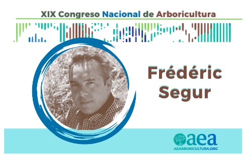 Frédéric Segur ponente del XIX Congreso Nacional de Arboricultura