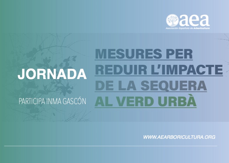 Inma Gascón, vicepresidenta de la AEA participa en la Jornada ‘Medidas para reducir el impacto de la sequía en el verde urbano’