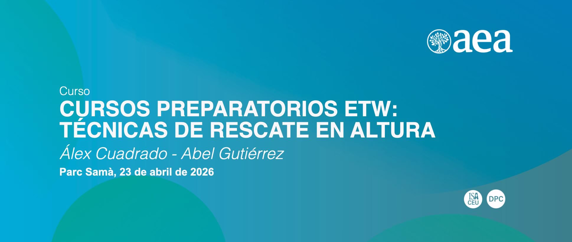 Cursos ETW: TÉCNICAS DE RESCATE EN ALTURA ORIENTADO A TRABAJOS EN ARBORICULTURA. Adolfo Grao - Javier Carrizo