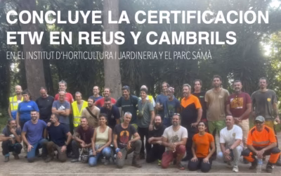 Concluye la CERTIFICACIÓN ETW, EUROPEAN TREE WORKER 2026, en Reus y Cambrils